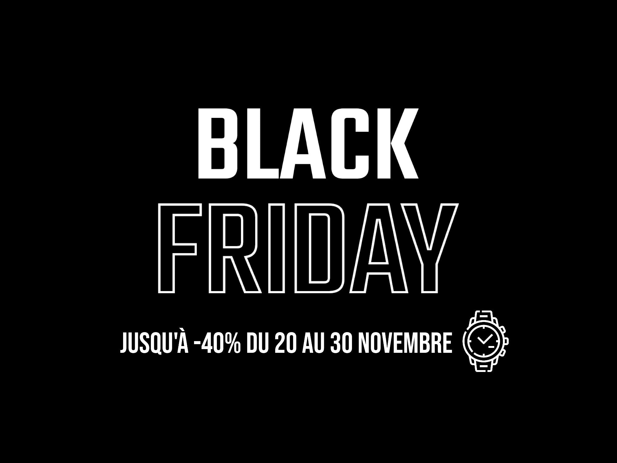 Black Friday : nos montres à des prix imbattables !