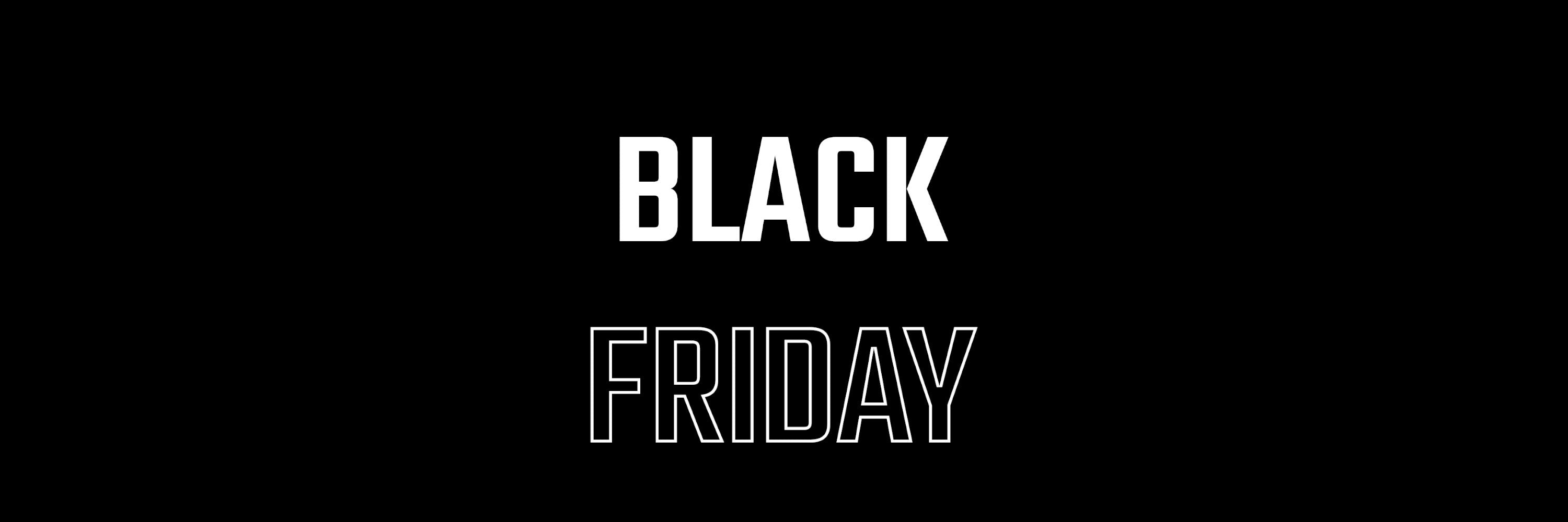 BLACK FRIDAY